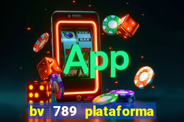 bv 789 plataforma de jogos